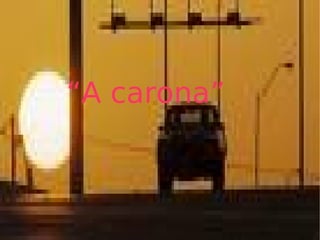 “ A carona” 