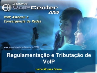 Laine Moraes Souza Regulamentação e Tributação de VoIP 