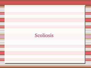 Scoliosis  
 