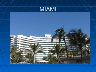 MIAMI
 