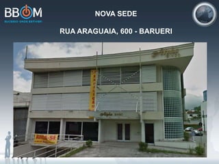 NOVA SEDE
RUA ARAGUAIA, 600 - BARUERI
 