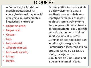MODELOS EDUCACIONAIS NA EDUCAÇÃO DOS SURDOS - COMUNICAÇÃO TOTAL | PPTX