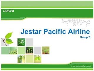 L/O/G/O
Jestar Pacific Airline
Group 2
www.themegallery.com
 