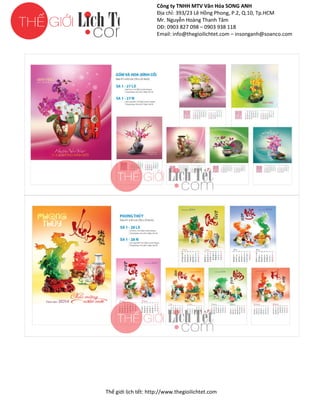 Công ty TNHH MTV Văn Hóa SONG ANH
Địa chỉ: 393/23 Lê Hồng Phong, P.2, Q.10, Tp.HCM
ng
Mr. Nguyễn Hoàng Thanh Tâm
DĐ: 0903 827 098 – 0903 938 118
Email: info@thegioilichtet.com – insonganh@soanco.com

Thế gi lịch tết: http://www.thegioilichtet.com
giới

 