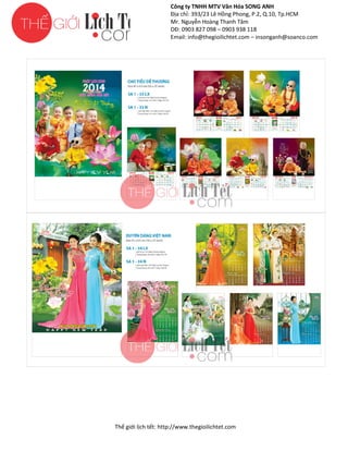 Công ty TNHH MTV Văn Hóa SONG ANH
Địa chỉ: 393/23 Lê Hồng Phong, P.2, Q.10, Tp.HCM
ng
Mr. Nguyễn Hoàng Thanh Tâm
DĐ: 0903 827 098 – 0903 938 118
Email: info@thegioilichtet.com – insonganh@soanco.com

Thế gi lịch tết: http://www.thegioilichtet.com
giới

 