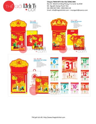 Công ty TNHH MTV Văn Hóa SONG ANH
Địa chỉ: 393/23 Lê Hồng Phong, P.2, Q.10, Tp.HCM
ng
Mr. Nguyễn Hoàng Thanh Tâm
DĐ: 0903 827 098 – 0903 938 118
Email: info@thegioilichtet.com – insonganh@soanco.com

Thế gi lịch tết: http://www.thegioilichtet.com
giới

 
