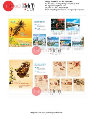 Công ty TNHH MTV Văn Hóa SONG ANH
Địa chỉ: 393/23 Lê Hồng Phong, P.2, Q.10, Tp.HCM
ng
Mr. Nguyễn Hoàng Thanh Tâm
DĐ: 0903 827 098 – 0903 938 118
Email: info@thegioilichtet.com – insonganh@soanco.com

Thế gi lịch tết: http://www.thegioilichtet.com
giới

 