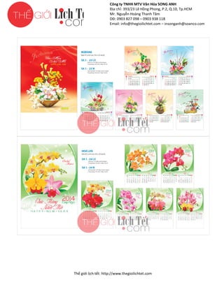 Công ty TNHH MTV Văn Hóa SONG ANH
Địa chỉ: 393/23 Lê Hồng Phong, P.2, Q.10, Tp.HCM
ng
Mr. Nguyễn Hoàng Thanh Tâm
DĐ: 0903 827 098 – 0903 938 118
Email: info@thegioilichtet.com – insonganh@soanco.com

Thế gi lịch tết: http://www.thegioilichtet.com
giới

 