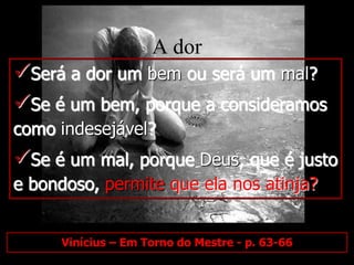 A dorSerá a dor um bem ou será um mal? 