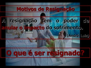 Dor-expiaçãoA dor-expiação, que vem de dentro para fora, marcando a criatura no caminho dos séculos, detendo-a em complicados labirintos de aflição, para regenerá-la, perante a Justiça...Evolução em Dois Mundos – André Luiz (cap. 19)