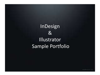 InDesign
&
Illustrator
Sample Portfolio
 