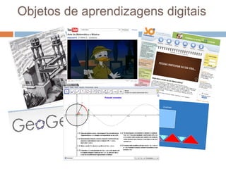 Objetos de aprendizagens digitais
 