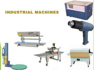 INDUSTRIAL MACHINES
 