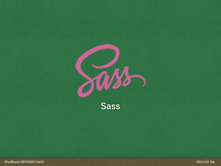 WordBonchMIYAZAKI,Vol.04 2014.5.24 Sat.
Sass
 
