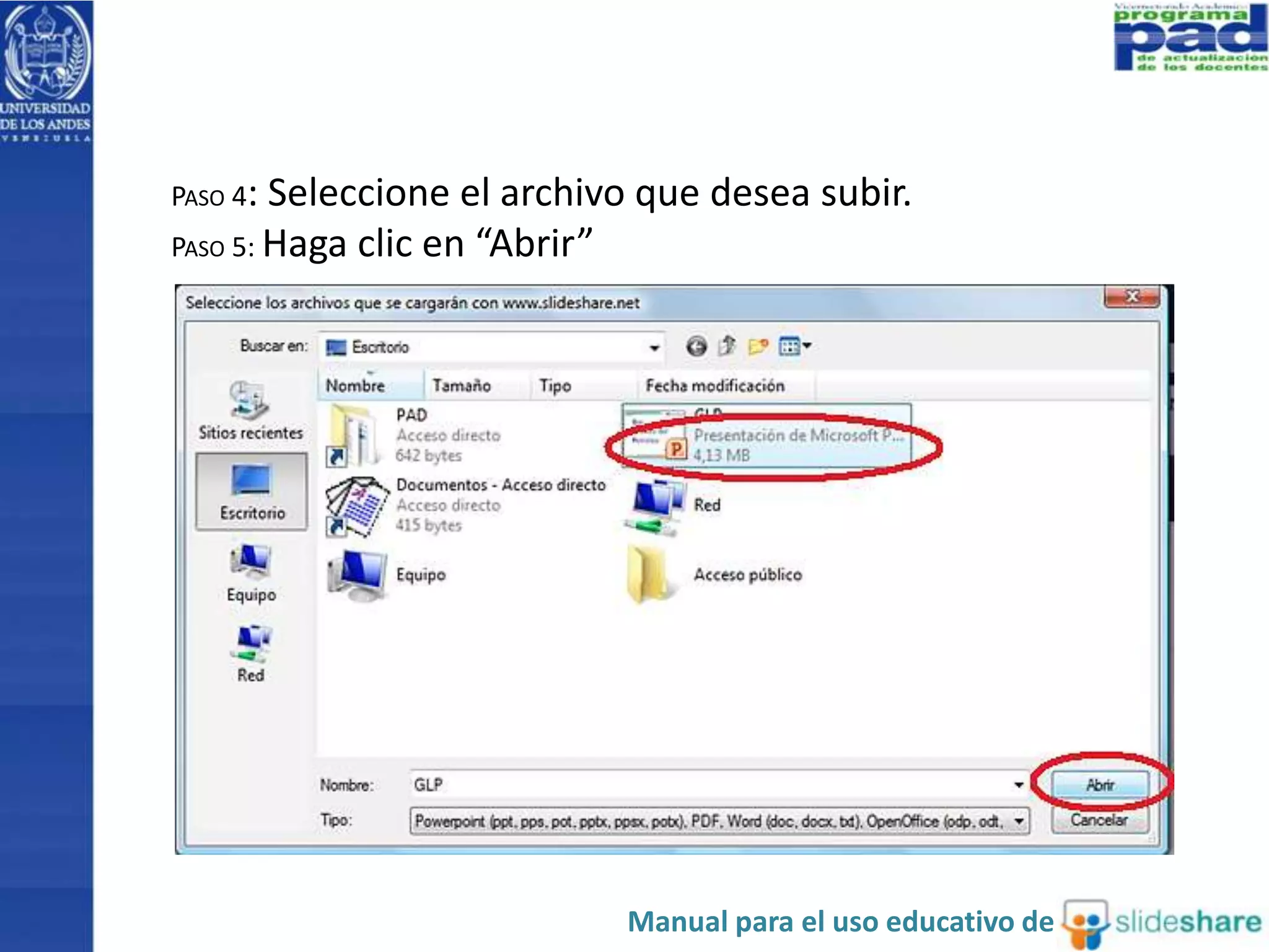 PASO 4: Seleccione el archivo que desea subir. 
PASO 5: Haga clic en “Abrir” 
Manual para el uso educativo de 
 