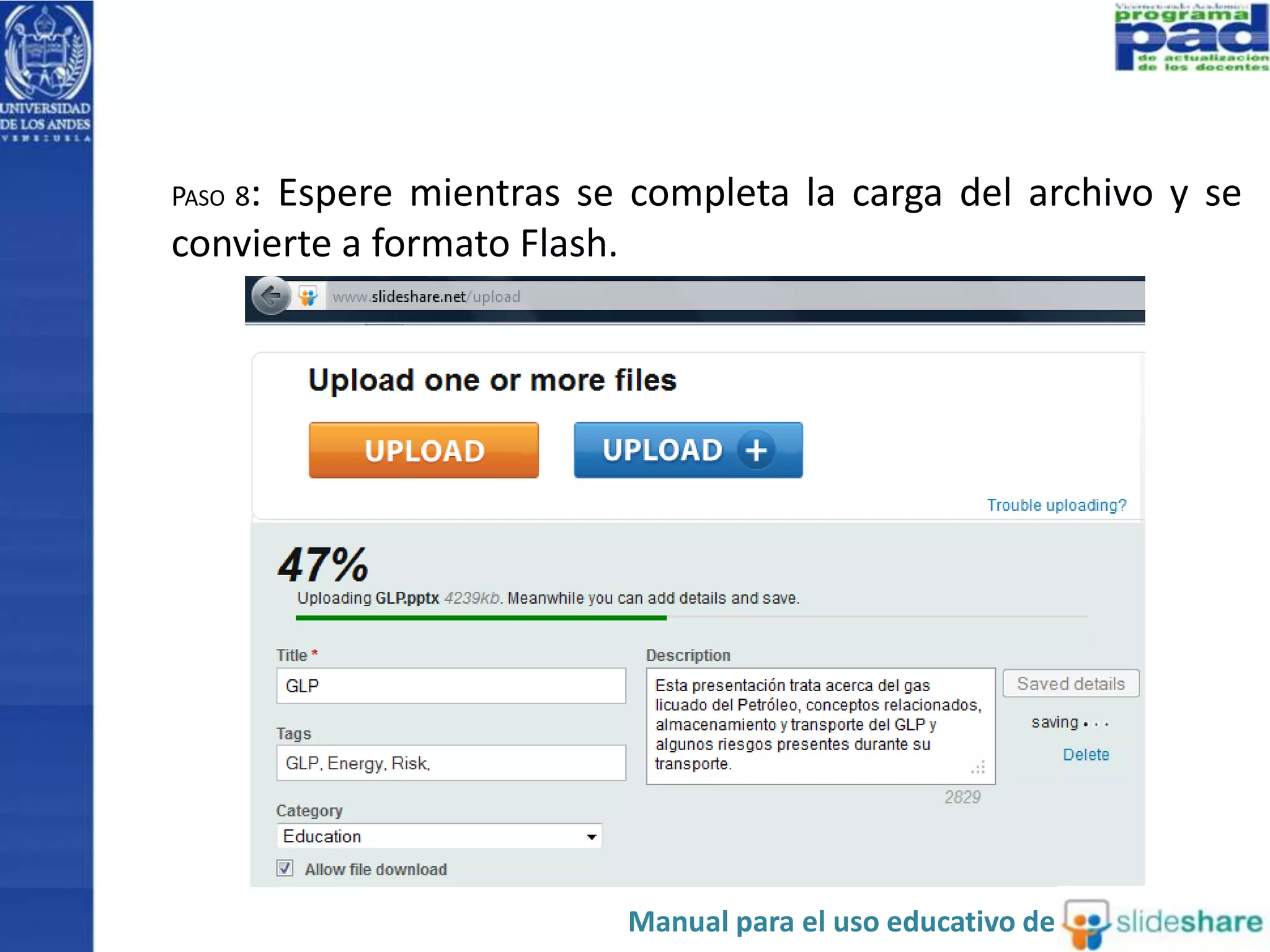 PASO 8: Espere mientras se completa la carga del archivo y se 
convierte a formato Flash. 
Manual para el uso educativo de 
 