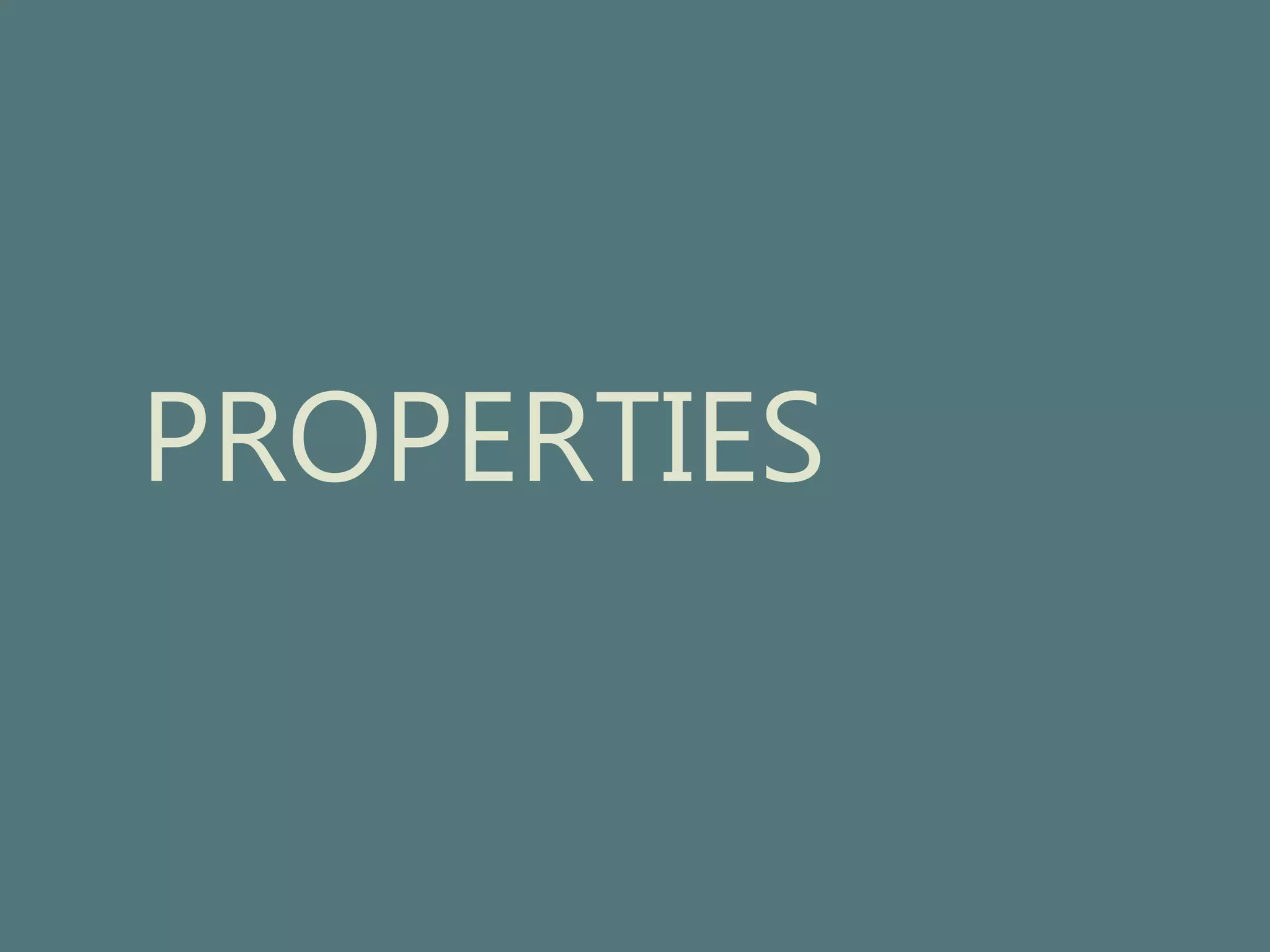 PROPERTIES 
 