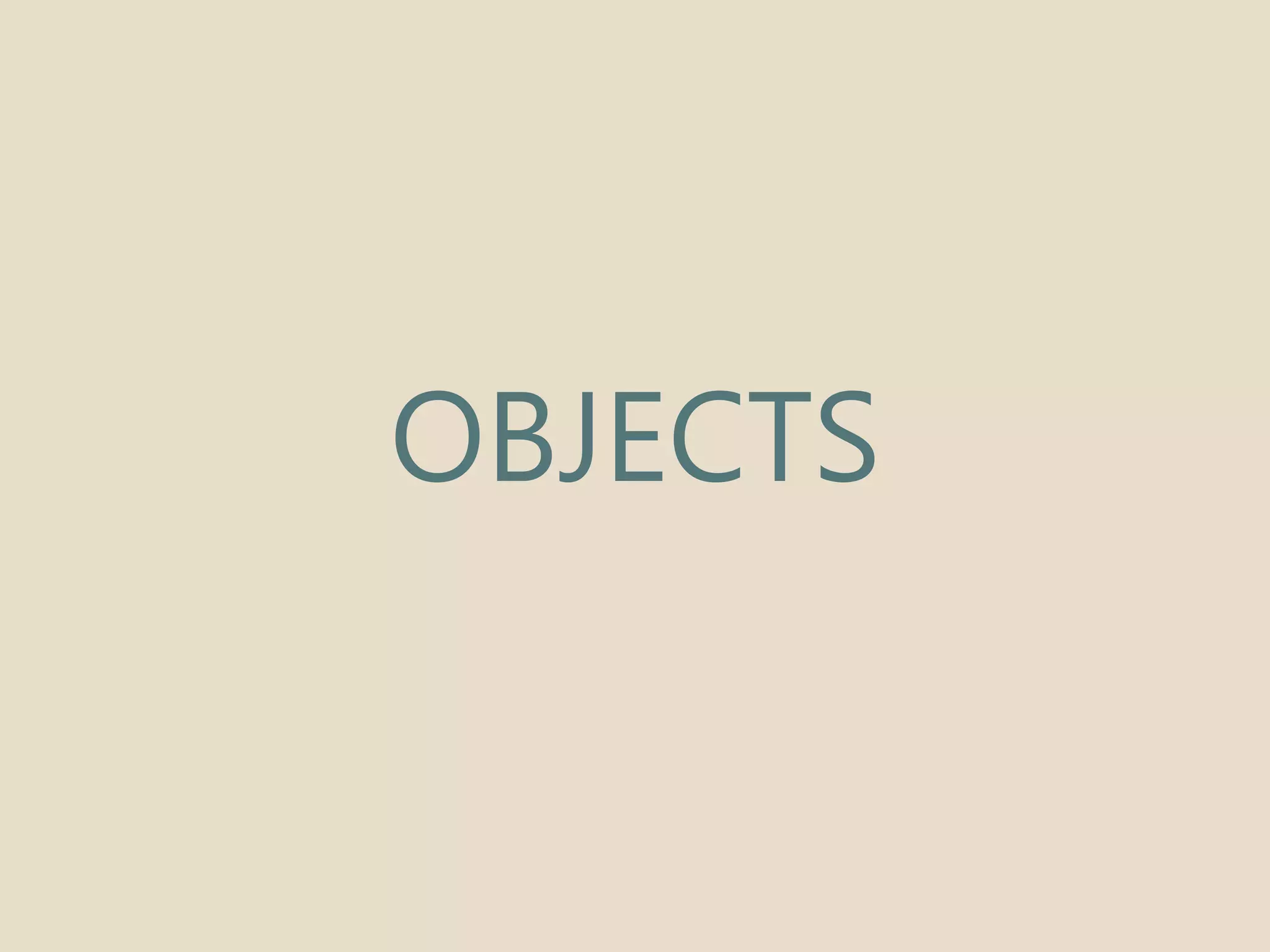 OBJECTS 
 