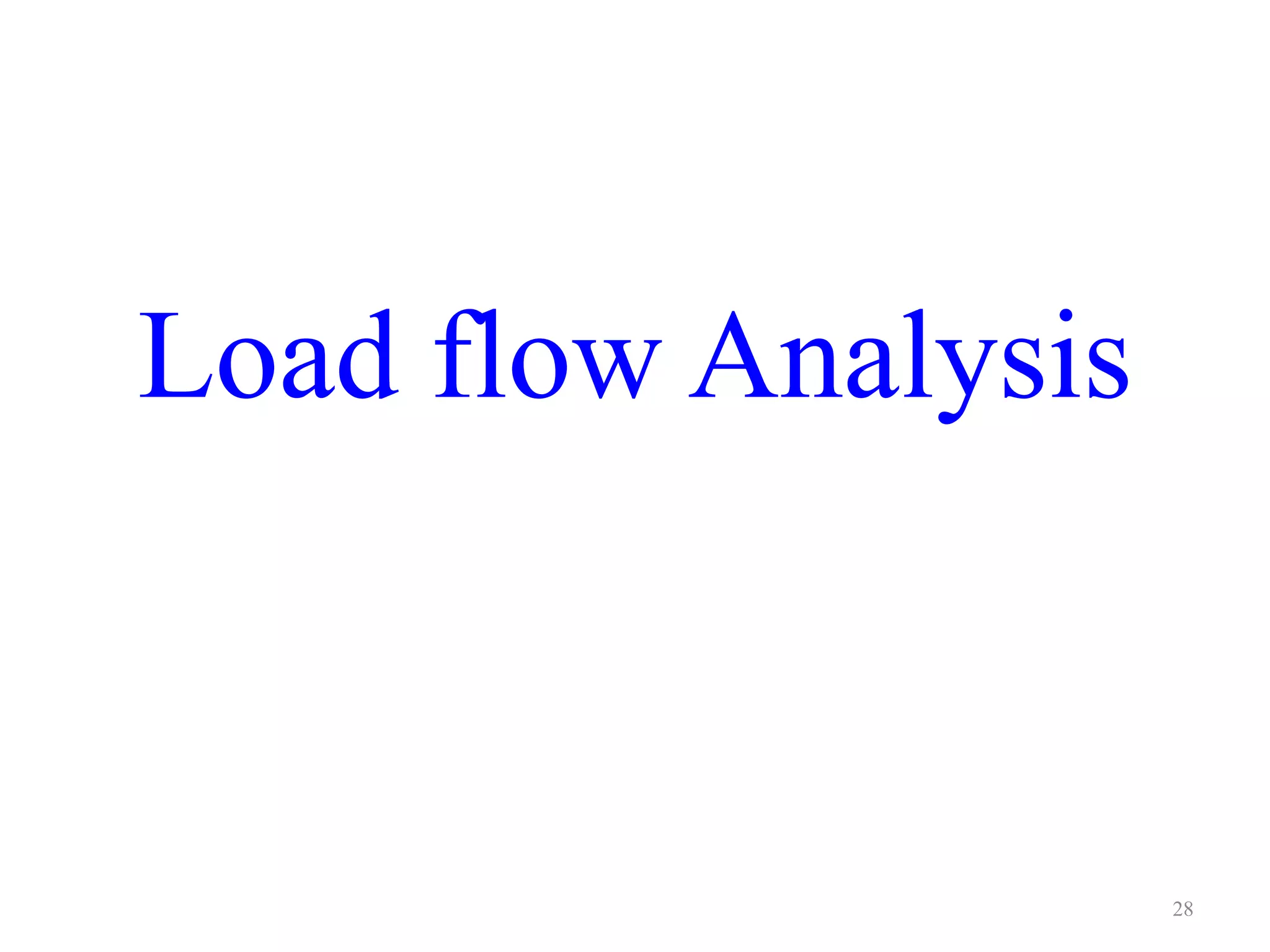 Load flow Analysis 
28 
 