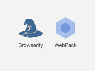 Browserify WebPack
 