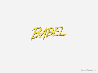 https://babeljs.io/
 