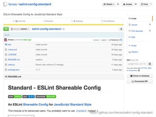 https://github.com/feross/eslint-conﬁg-standard
 