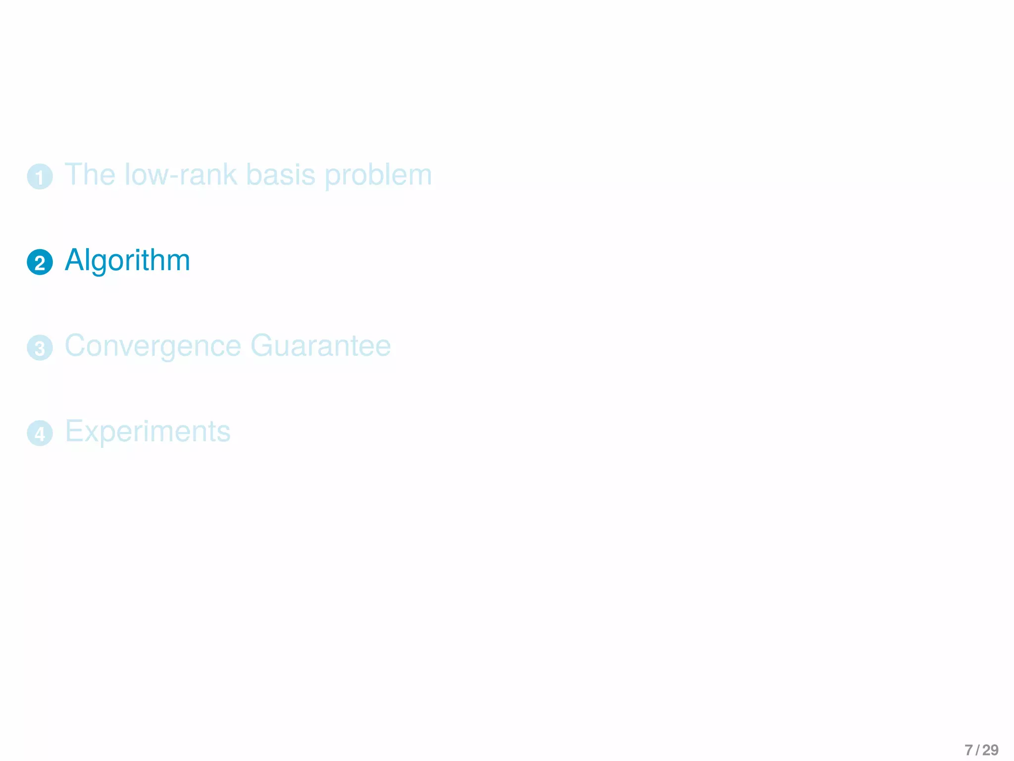 1 The low-rank basis problem
2 Algorithm
3 Convergence Guarantee
4 Experiments
7 / 29
 