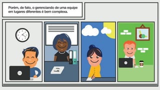 Como gerenciar equipes remotamente