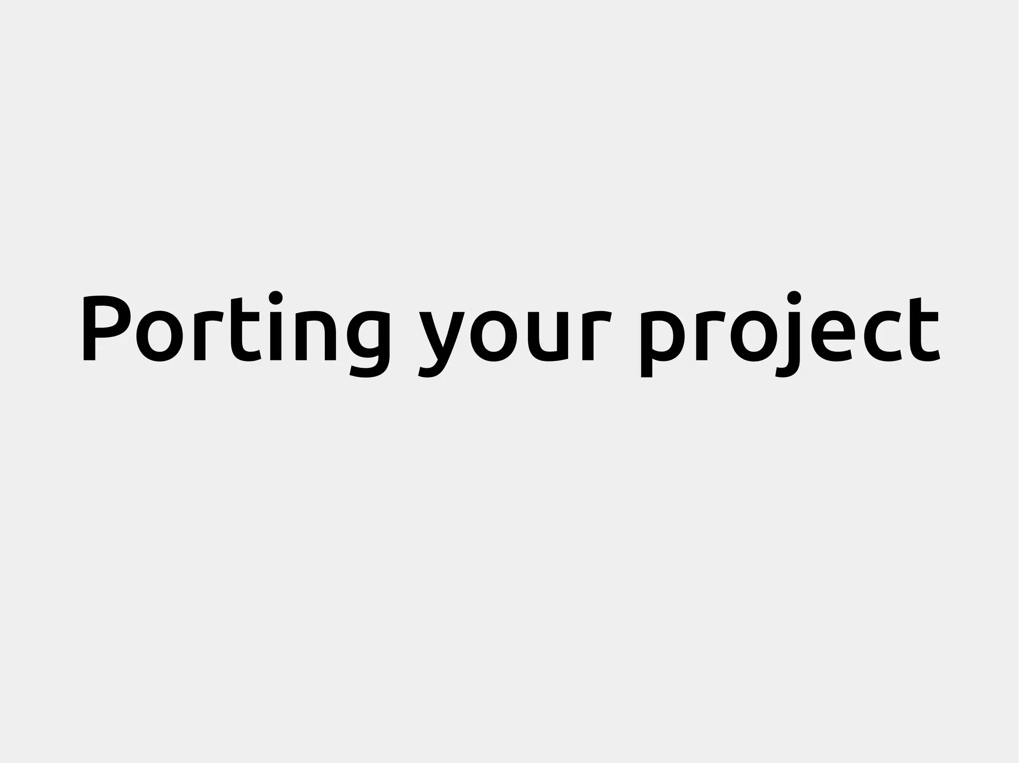 Porting your project 