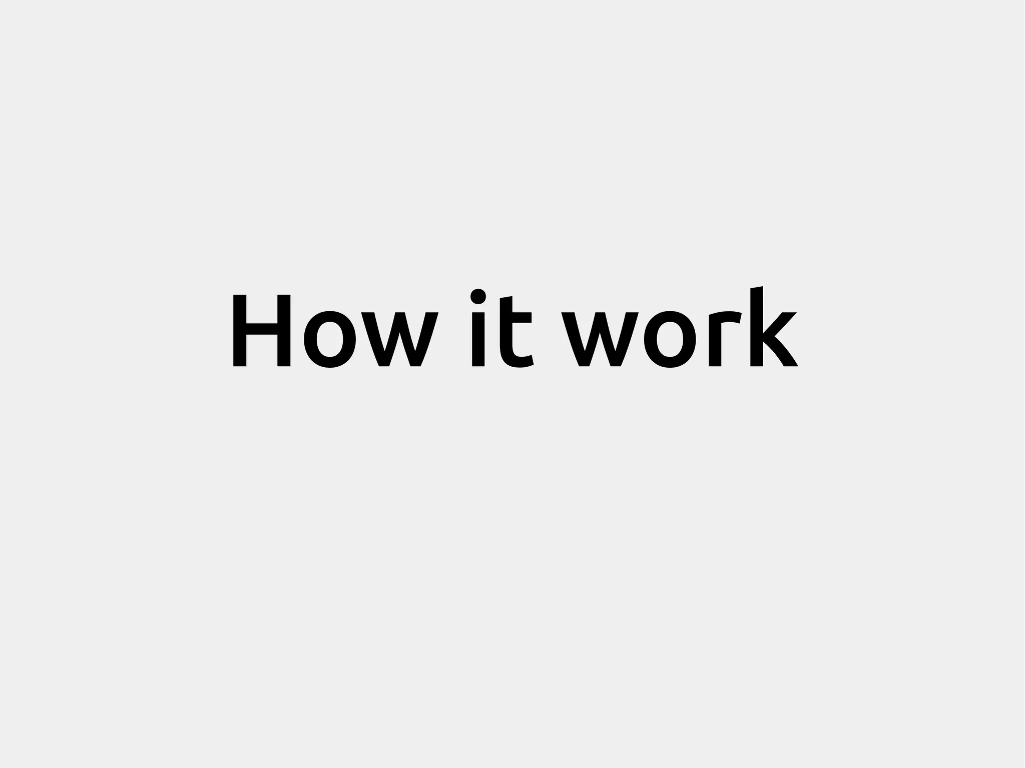 How it work 
