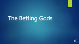 The Betting Gods
 