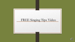 FREE Singing Tips Video
 