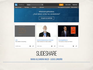 SlideShare
Maria Alejandra Mazo - Lucas Londoño
 