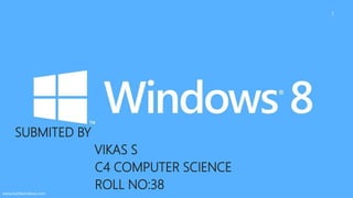 SUBMITED BY
VIKAS S
C4 COMPUTER SCIENCE
ROLL NO:38
1
 