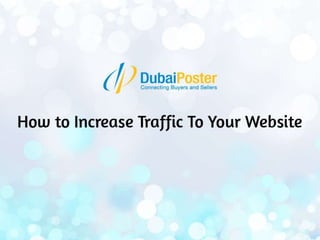 Increase the traffic of the website 
