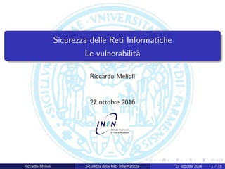 RAFT
Sicurezza delle Reti Informatiche
Le vulnerabilit`a
Riccardo Melioli
27 ottobre 2016
Riccardo Melioli Sicurezza delle Reti Informatiche 27 ottobre 2016 1 / 19
 