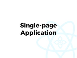 Single-page
Application
 