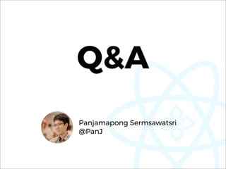 Panjamapong Sermsawatsri
@PanJ
Q&A
 