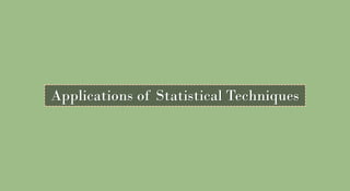 Applications of Statistical Techniques
 