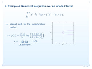 4. Example 4: Numerical integration over an inﬁnite interval
27 / 29
∞
0
xα−1
e−x
dx = Γ(α) ( α > 0 ).
• integral path for...