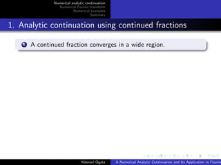 Numerical analytic continuation
Numerical Fourier transform
Numerical examples
Summary
1. Analytic continuation using cont...