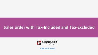 Sales order with Tax-Included and Tax-Excluded
www.cybrosys.com
 