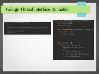 Código Thread Interface Runnable
 
