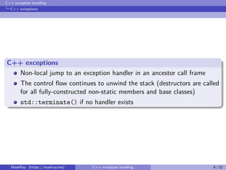 C++ exception handling
C++ exceptions
C++ exceptions
Non-local jump to an exception handler in an ancestor call frame
The ...