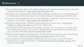 Experiments - quantitative results
Model FID-0↓ FID-1 FID-2 FID-4 FID-8 IS↑ CLIPSIM↑
AttnGAN (Xu et al., 2018) 35.2 44.0 72.0 108.0 100.0 23.3 0.2772
DM-GAN (Zhu et al., 2019) 26.0 39.0 73.0 119.0 112.3 32.2 0.2838
DF-GAN (Tao et al., 2020) 26.0 33.8 55.9 91.0 97.0 18.7 0.2928
DALL-E (Ramesh et al., 2021) 27.5 28.0 45.5 83.5 85.0 17.9 -
CogView (Ding et al., 2021) 27.1 19.4 13.9 19.4 23.6 18.2 0.3325
XMC-GAN (Zhang et al., 2021) 9.3 - - - - 30.5 -
NÜWA 12.9 13.8 15.7 19.3 24 27.2 0.3429
Table 1: T2I task on MSCOCO (256×256).
Model Acc↑ FID-img↓ FID-vid↓ CLIPSIM↑
T2V (64×64) (Li et al., 2018) 42.6 82.13 14.65 0.2853
SC (128×128) (Balaji et al., 2019) 74.7 33.51 7.34 0.2915
TFGAN (128×128) (Balaji et al., 2019) 76.2 31.76 7.19 0.2961
NÜWA (128×128) 77.9 28.46 7.05 0.3012
Table 2: T2V task on the Kinetics dataset.
Model Cond. FVD↓
MoCoGAN (Tulyakov et al., 2018) 4 503
SVG-FP (Denton and Fergus, 2018) 2 315
CNDA (Finn et al., 2016) 2 297
SV2P (Babaeizadeh et al., 2017) 2 263
SRVP (Franceschi et al., 2020) 2 181
VideoFlow (Kumar et al., 2019) 3 131
LVT (Rakhimov et al., 2020) 1 126±3
SAVP (Lee et al., 2018) 2 116
DVD-GAN-FP (Clark et al., 2019) 1 110
Video Transformer (S) (Weissenborn et al., 2020) 1 106±3
TriVD-GAN-FP (Luc et al., 2020) 1 103
CCVS (Moing et al., 2021) 1 99±2
Video Transformer (L) (Weissenborn et al., 2020) 1 94±2
NÜWA 1 86.9
Table 3: V2V task on BAIR (64×64).
13 / 26
 