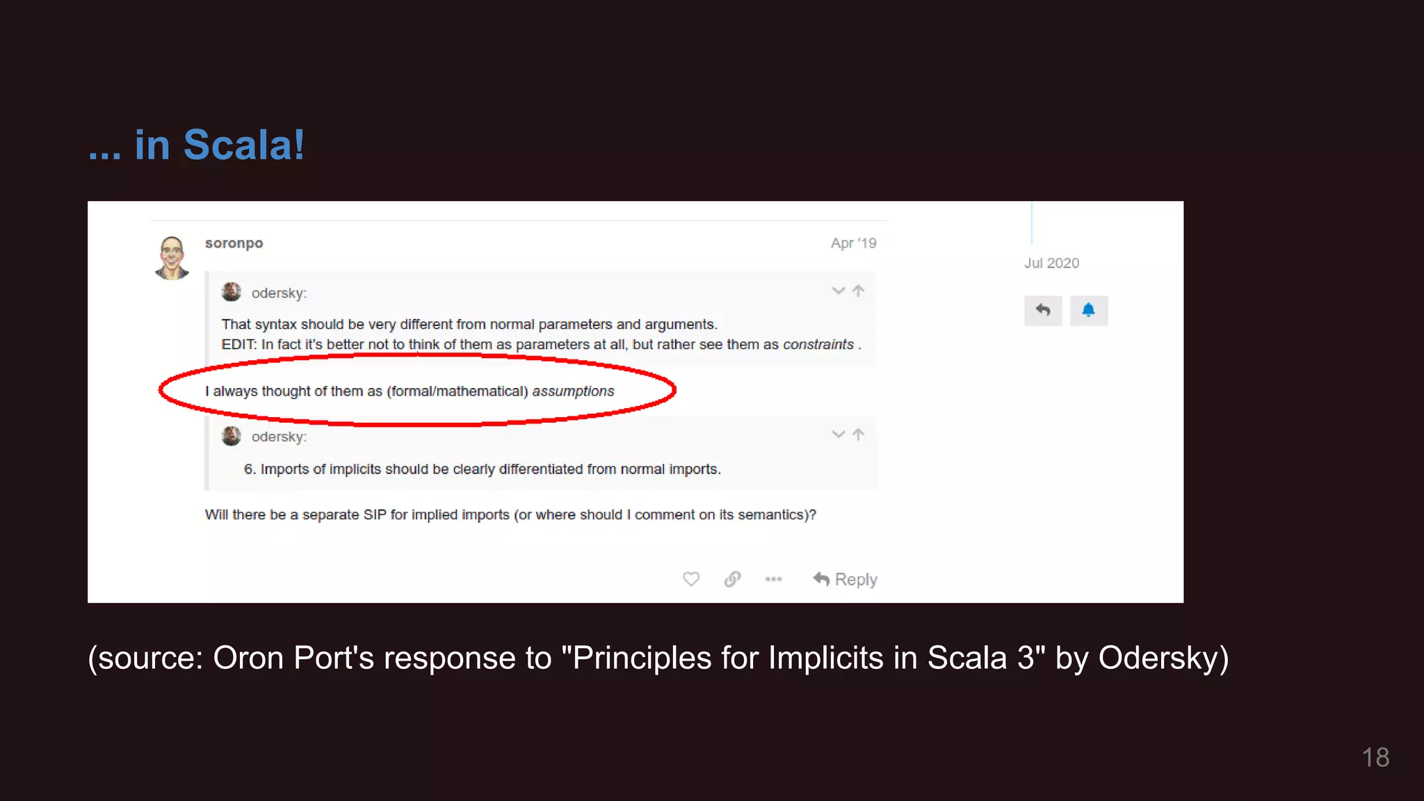 ... in Scala!
(source: Oron Port's response to "Principles for Implicits in Scala 3" by Odersky)
18
 