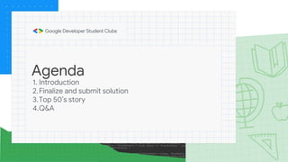 Agenda
1. Introduction
2.Finalize and submit solution
3.Top 50’s story
4.Q&A
 
