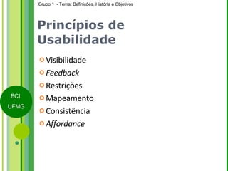 Princípios de Usabilidade Visibilidade Feedback Restrições Mapeamento Consistência Affordance 