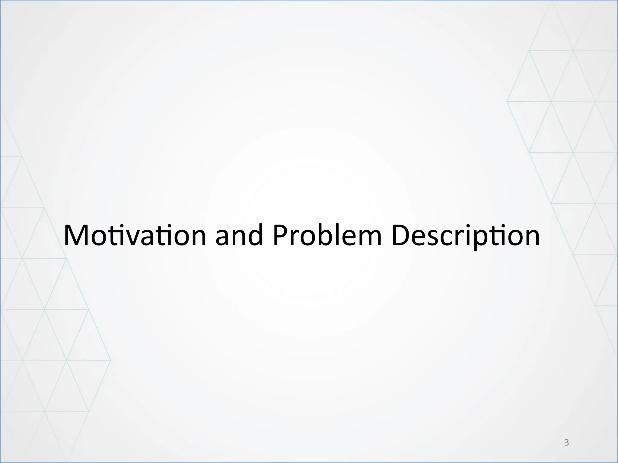 3
Motivation and Problem Description
 