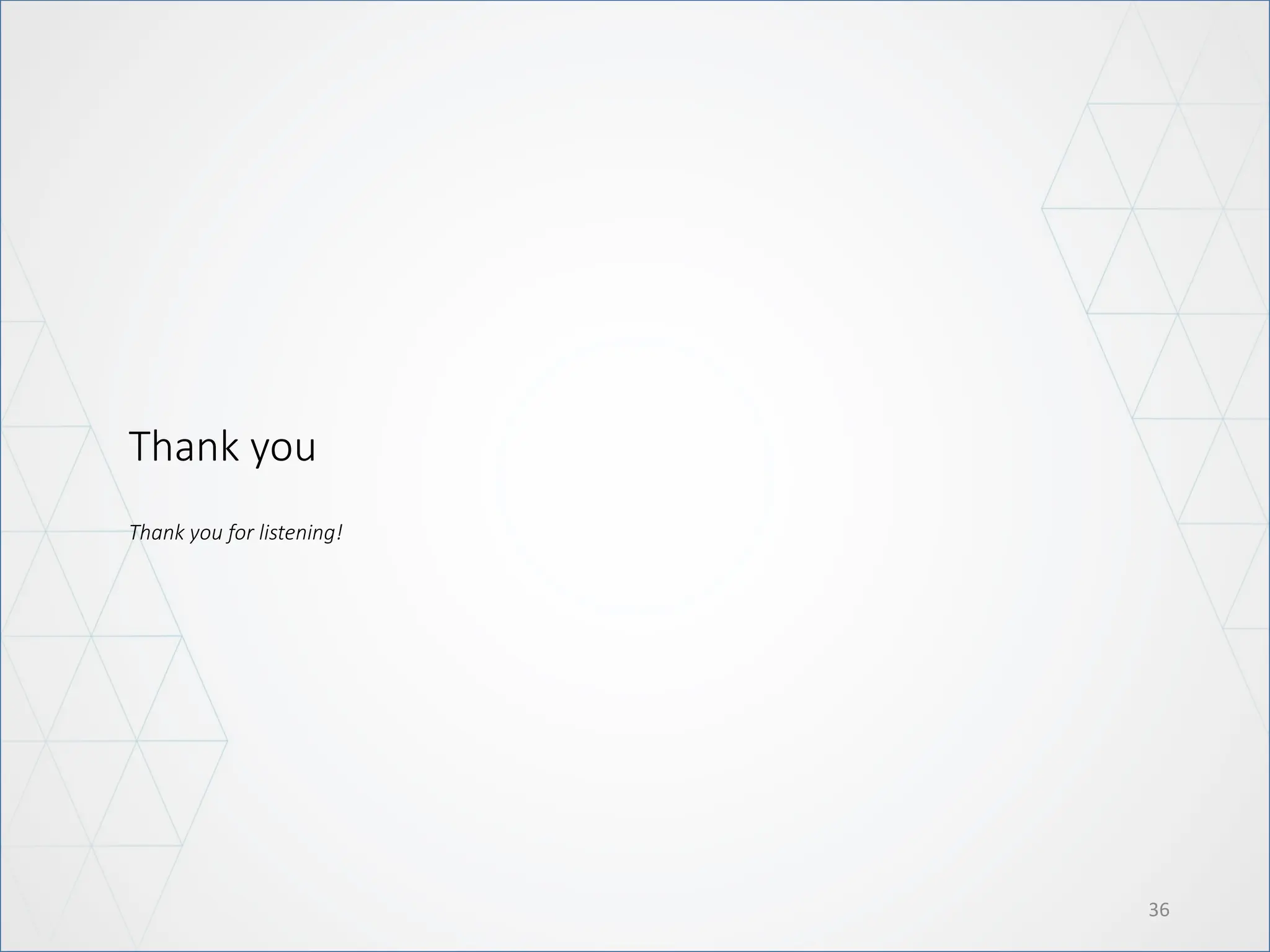 36
Thank you
Thank you for listening!
 